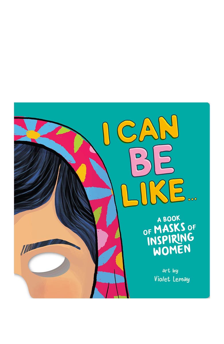 Workman Publishing I Can Be Like . . . A Book of Masks of Inspiring Women, Main, color,